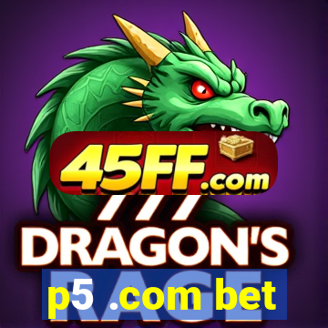 p5 .com bet